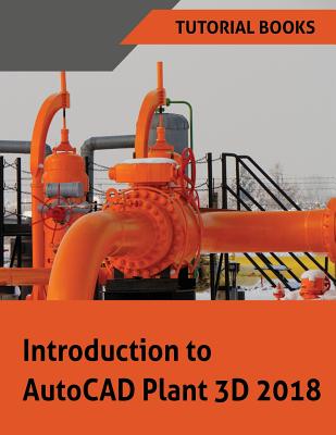 Introduction to AutoCAD Plant 3D 2018 - Books, Tutorial