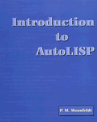 Introduction to AutoLISP - Moanfeldt, Peter M
