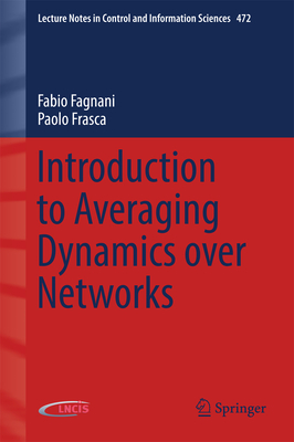 Introduction to Averaging Dynamics Over Networks - Fagnani, Fabio, and Frasca, Paolo