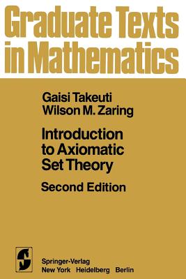 Introduction to Axiomatic Set Theory - Takeuti, G, and Zaring, W M