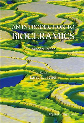 Introduction to Bioceramics, an (2nd Ed) - Larry L Hench
