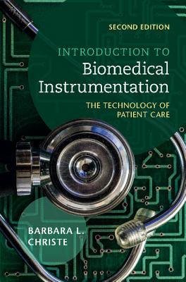 Introduction to Biomedical Instrumentation: The Technology of Patient Care - Christe, Barbara L.