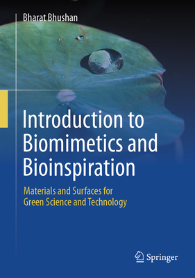 Introduction to Biomimetics and Bioinspiration: Materials and Surfaces for Green Science and Technology - Bhushan, Bharat