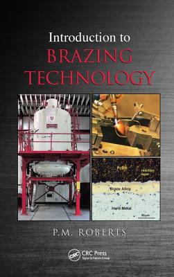 Introduction to Brazing Technology - Roberts, P M