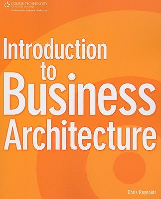 Introduction to Business Architecture - Reynolds, Chris