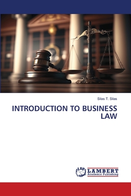 Introduction to Business Law - Silas, Silas T