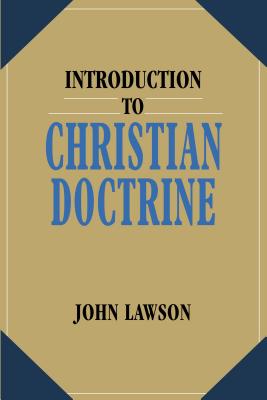 Introduction to Christian Doctrine - Lawson, John, Ed.D.
