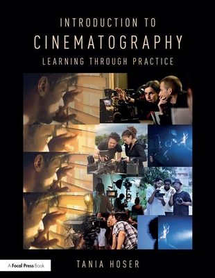 Introduction to Cinematography: Learning Through Practice - Hoser, Tania