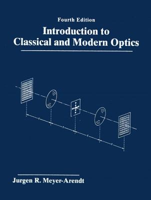 Introduction to Classical and Modern Optics - Meyer-Arendt, Jurgen R