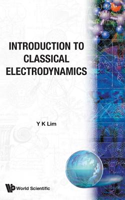 Introduction to Classical Electrodynamics - Lim, Yung-Kuo