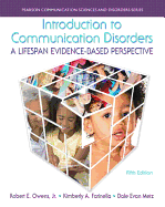 Introduction to Communication Disorders: A Lifespan Evidence-Based Perspective with Enhanced Pearson Etext -- Access Card Package