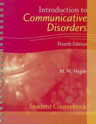 Introduction to Communicative Disorders, Student Coursebook - Hegde, M N