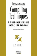 Introduction to Compiling Techniques: A First Course Using ANSI C, Lex, and Yacc