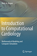 Introduction to Computational Cardiology: Mathematical Modeling and Computer Simulation