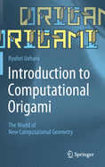 Introduction to Computational Origami: The World of New Computational Geometry
