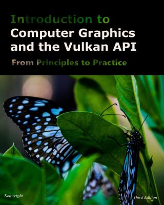 Introduction to Computer Graphics and the Vulkan API: Third Edition - Kenwright
