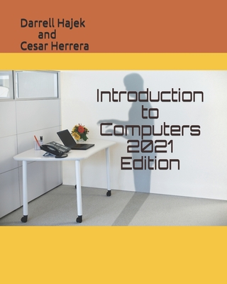 Introduction to Computers 2021 Edition - Herrera, Cesar, and Hajek, Darrell