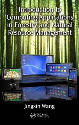 Introduction to Computing Applications in Forestry and Natural Resource Management - Wang, Jingxin