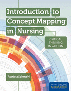 Introduction to Concept Mapping in Nursing: Critical Thinking in Action