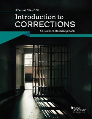 Introduction to Corrections: An Evidenced-Based Approach - Alexander, Ryan