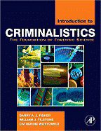 Introduction to Criminalistics: The Foundation of Forensic Science