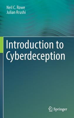 Introduction to Cyberdeception - Rowe, Neil C., and Rrushi, Julian