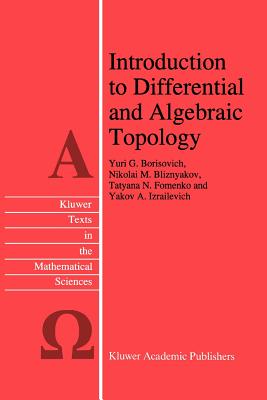 Introduction to Differential and Algebraic Topology - Borisovich, Yu.G., and Bliznyakov, N.M., and Fomenko, T.N.