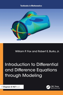 Introduction to Differential and Difference Equations Through Modeling - Fox, William P, and Burks Jr, Robert E
