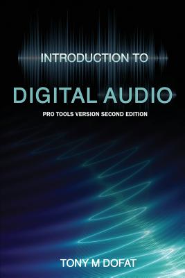 Introduction to Digital Audio: Second Edition - Dofat, Tony M