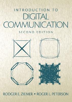 Introduction to Digital Communication - Ziemer, Rodger, and Peterson, Roger