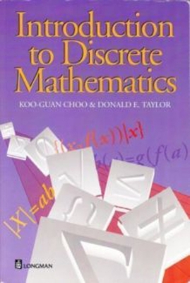 Introduction to Discrete Mathematics - Taylor, and Choo, Koo-Guan, and Choo