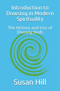 Introduction to Dowsing in Modern Spirituality: The History and Use of Divining Rods