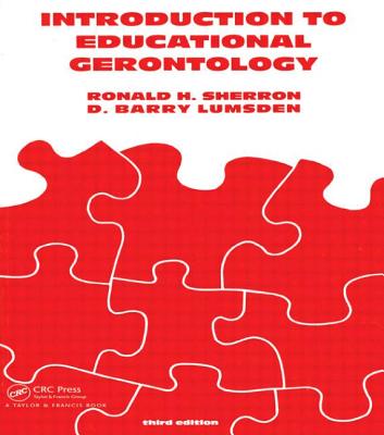 Introduction to Educational Gerontology - Sherron, Ronald H, and Lumsden, D Barry, Ph.D.