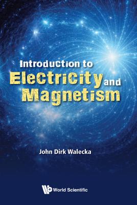 Introduction To Electricity And Magnetism - Walecka, John Dirk