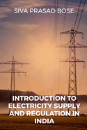 Introduction to Electricity Supply and Regulation in India