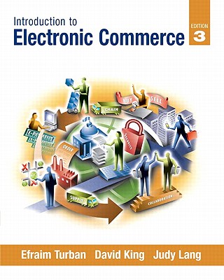 Introduction to Electronic Commerce - Turban, Efraim, and King, David, and Lang, Judy