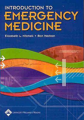 Introduction to Emergency Medicine - Mitchell, Elizabeth, MD, and Medzon, Ron, MD