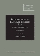 Introduction to Employee Benefits Law: Policy and Practice, 4th
