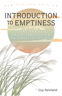 Introduction to Emptiness: As Taught in Tsong-Kha-Pa's Great Treatise on the Stages of the Path - Newland, Guy