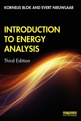Introduction to Energy Analysis - Blok, Kornelis, and Nieuwlaar, Evert