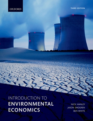 Introduction to Environmental Economics - Hanley, Nick, and Shogren, Jason, and White, Ben