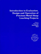 Introduction to Evaluation, Designed Operation of Precious Metal Heap Leaching Projects