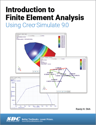 Introduction to Finite Element Analysis Using Creo Simulate 9.0 - Shih, Randy H