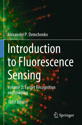 Introduction to Fluorescence Sensing: Volume 2: Target Recognition and Imaging - Demchenko, Alexander P.
