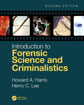 Introduction to Forensic Science and Criminalistics, Second Edition - Harris, Howard A., and Lee, Henry C.