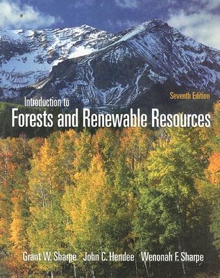 Introduction to Forests and Renewable Resources - Sharpe, Grant W, and Sharpe, Wenonah F, and Hendee, John C