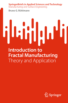 Introduction to Fractal Manufacturing: Theory and Application - Rttimann, Bruno G.