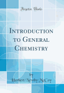 Introduction to General Chemistry (Classic Reprint)