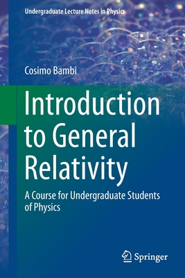 Introduction to General Relativity: A Course for Undergraduate Students of Physics - Bambi, Cosimo