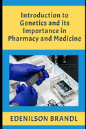 Introduction to Genetics and its Importance in Pharmacy and Medicine